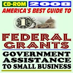 2008 America's Best Guide to Federal Grants and Government Assistance to Small Business - Loans, Programs, Money for Americans (CD-ROM)