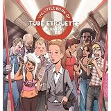 The Little Book of Tube Etiquetteby Laura King