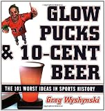 Glow Pucks and 10-Cent Beer: The 101 Worst Ideas in Sports History