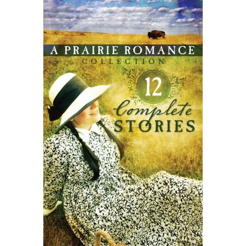 The Prairie Romance Collection: 12 Complete Stories