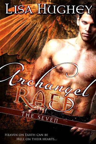 Archangel Rafe: (A Novel of The Seven #1), by Lisa Hughey
