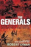 The generals : from defeat to victory, leadership in Asia 1941-45