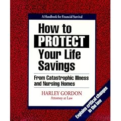 How to Protect Your Life Savings: From Catastrophic Illness and Nursing Homes: A Handbook for Financial Survival (3rd Edition)