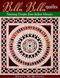 Bella Bella Quilts: Stunning Designs from Italian Mosaics