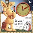 Felix, wie sp�t ist es?: Ein Uhrenbuch mit beweglichen Zeigern