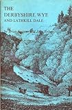 The Derbyshire Wye and Lathkill Dale