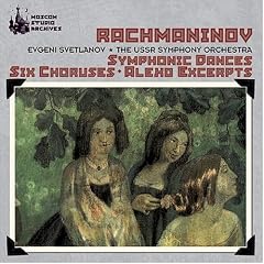 Rachmaninov: Symphonic Dances; Six Choruses
