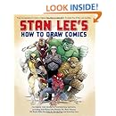 Stan Lee's How to Draw Comics: From the Legendary Creator of Spider-Man, The Incredible Hulk, Fantastic Four, X-Men, and Iron Man