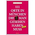 111 Orte in M�nchen die man gesehen haben muss, Band 2