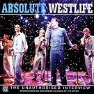 Absolute Westlife: The Unauthorised Interview