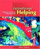 Intentional Helping: A Philosophy for Proficient Caring Relationships