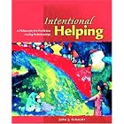 Intentional Helping: A Philosophy for Proficient Caring Relationships by John J. Schmidt
