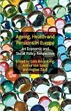 Ageing, health and pensions in Europe : an economic and social policy perspective