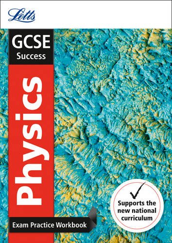 Letts GCSE Revision Success - New 2016 Curriculum – GCSE Physics: Exam Practice Workbook, with Practice Test Paper