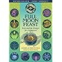 Full Moon Feast: Food and the Hunger for Connectio&hellip by Jessica Prentice