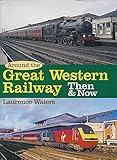 Around the Great Western Railway then and now
