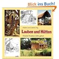 Lauben und H�tten: Einfache Paradiese selbst gebaut