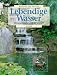 Third Party New : Lebendige Wasser. Wasserl&auml;ufe und Brunnen