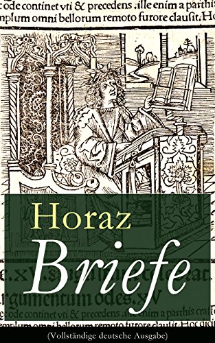 Briefe (Vollständige deutsche Ausgabe): Episteln: Briefgedichte und Lebensphilosophie von Quintus Horatius Flaccus (German Edition)