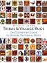 Tribal and Village Rugs: The Definitive Guide to Traditional Patterns and Motifs