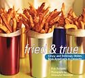 Fried and True: Crispy and Delicious Dishes from Appetizers to Desserts