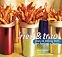 Fried and True: Crispy and Delicious Dishes from Appetizers to Desserts