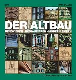 Der Altbau: Renovieren. Restaurieren. Modernisieren
