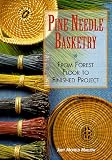 Pine Needle Basketry: From Forest Floor to Finished Project