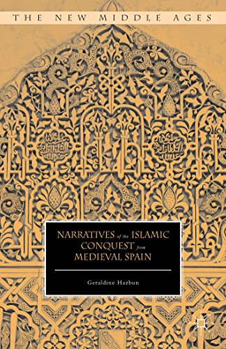 Narratives of the Islamic Conquest from Medieval Spain (The New Middle Ages)