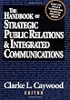 The Handbook of Strategic Public Relations and Integrated Communications