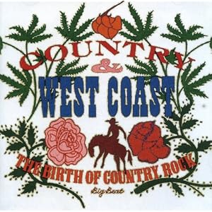 Country & West Coast: The Birth of Country Rock