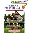America's Painted Ladies: The Ultimate Celebration of Our Victorians