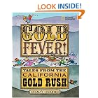 Gold Fever!: Tales from the California Gold Rush by Rosalyn Schanzer