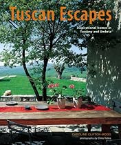 Tuscan Escapes: Inspirational Homes in Tuscany and Umbria