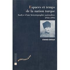 Espaces et temps de la nation turque : Analyse d'une historiographie nationaliste (1931-1993)