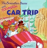 The Berenstain Bears and Too Much Car Trip