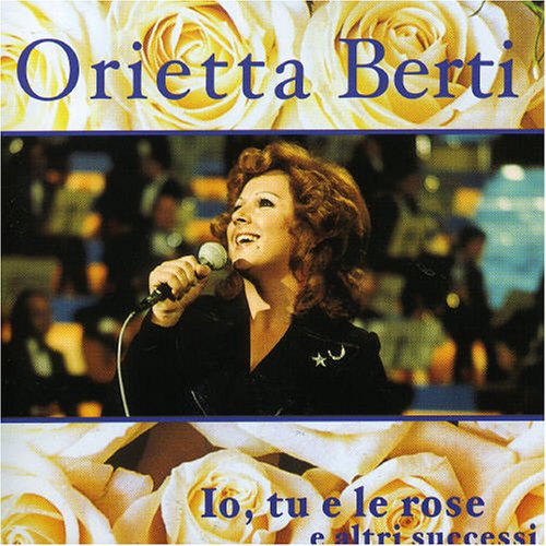 Orietta Berti - Io, tu e le rose Lyrics - Zortam Music