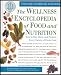 The Wellness Encyclopedia of Food and Nutrition: How to Buy, Store, and Prepare Every...