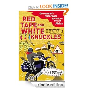Red Tape and White Knuckles: One Woman's Motorcycle Adventure Through Africa