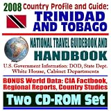2008 Country Profile and Guide to Trinidad and Tobago - National Travel Guidebook and Handbook - Caribbean Basin Initiative, USAID, Port-of-Spain, Energy (Two CD-ROM Set)