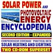Solar Power and Photovoltaic Energy Encyclopedia, Second Edition - Complete Guide to Solar Power and Photovoltaics, Practical Information on Heating, Lighting, and Concentrating (Two CD-ROM Set)