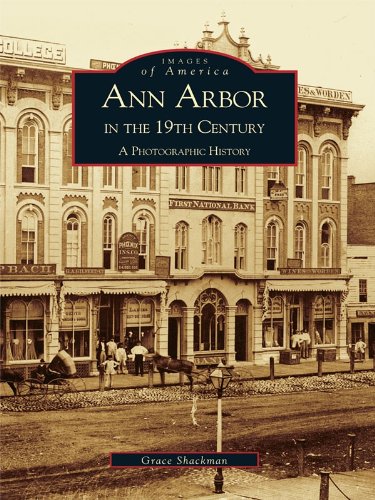 Ann Arbor in the 19th Century: A Photographic History (Images of America)