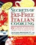 Secrets of Fat-free Italian Cooking: Over 200 Low-fat and Fat-free Traditional and Contemporary Recipes - From Antipasto to Ziti