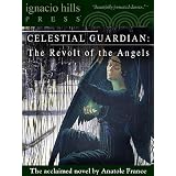 CelestialGuardian:TheRevoltoftheAngels(TheacclaimednovelbyAnatoleFrance!)