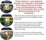 The Down and Dirty Make An Extra Income, Success Principles and eCommerce for Blue Lingerie On-line Businesses 3 CD Course