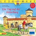 LESEMAUS, Band 96: Ein Tag auf der Ritterburg: überarbeitete Neuausgabe