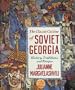 The Classic Cuisine of Soviet Georgia: History, Traditions, and Recipes