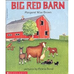 BIG RED BARN by Margaret Wise Brown, pictures by Felicia Bond (1990 Softcover 8 x 9.5 inches, 32 pages. Scholastic Press edition)