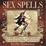 Sex Spells: the Magical Path to Erotic Bliss