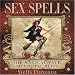 Sex Spells: the Magical Path to Erotic Bliss